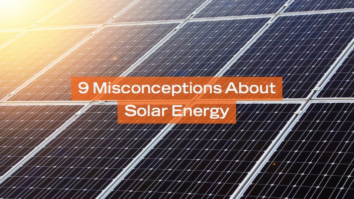 9 Misconceptions of Solar Energy